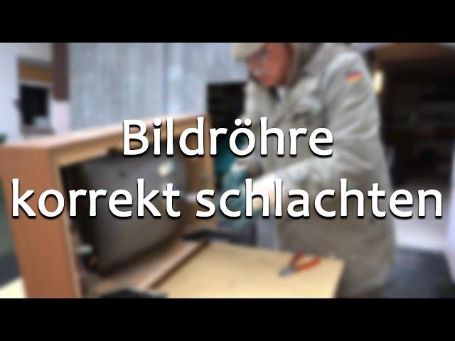 Eine Bildröhre korrekt schlachten - Richtig entschärfen || Meister Jambo