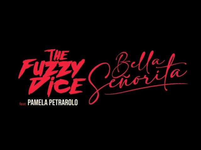 The Fuzzy Dice feat. Pamela Petrarolo - Bella Senorita