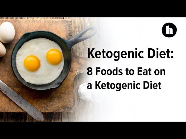 8 Foods to Eat on a Ketogenic Diet