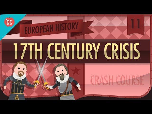 The 17th Century Crisis: Crash Course European History #11