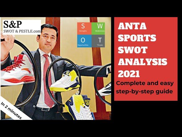 How to do Anta Sports' SWOT Analysis in just 2 minutes? SWOT decoded.