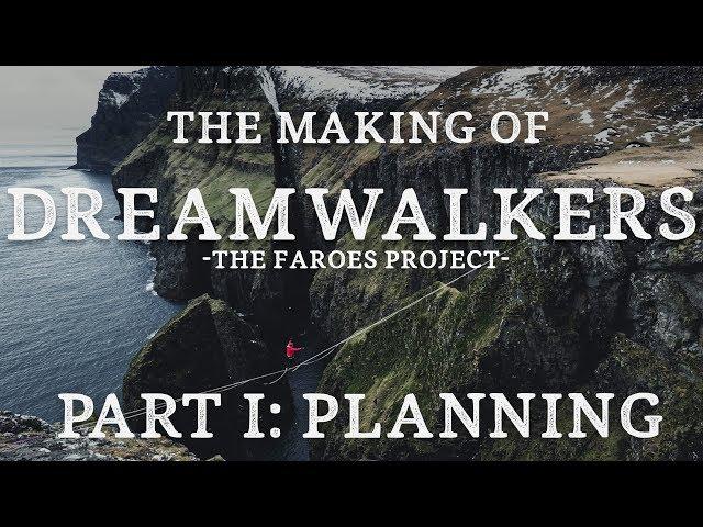 THE MAKING OF: Dreamwalkers - The Faroes Project – PART 1/3 - Planning an Adventure Film