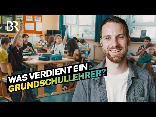 Er unterrichtet fast alles! Das verdient ein Grundschullehrer | Lohnt sich das? | BR