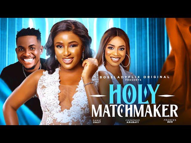 HOLY MATCHMAKER (FULL MOVIE) | Francis Ben, Samuel Onot Eku, Chinonso Arubayi | A Tale of Romance