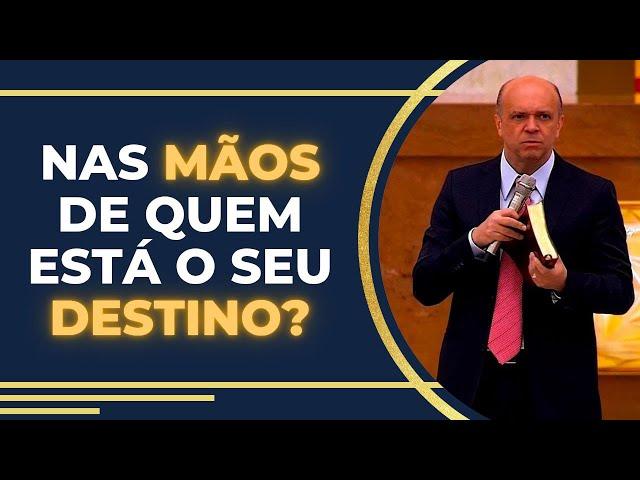 NAS MÃOS DE QUEM ESTÁ O SEU DESTINO?