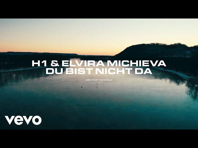 H1 x Elvira Michieva - Du bist nicht da (Offizielles Video)