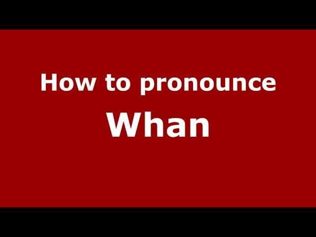 How to Pronounce Whan - PronounceNames.com