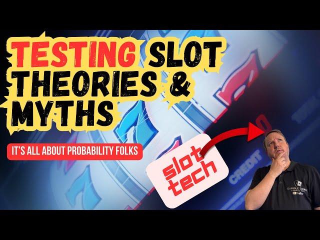 Testing Slot Machine Theories and Myths  Possible? Think Again!