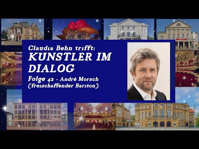 "Künstler im Dialog", Folge 42, Interview mit dem Opernsänger André Morsch (freischaffender Bariton)