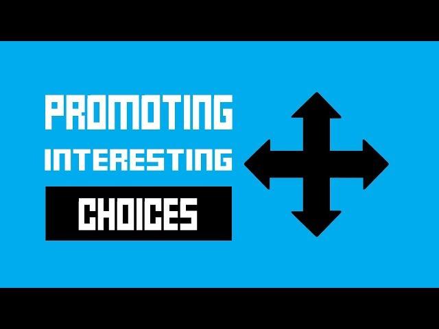 Game Design Theory - Promoting Interesting Choices