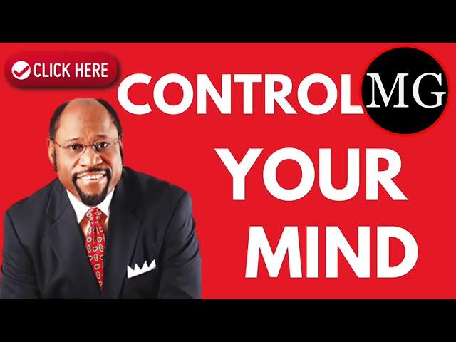 Dr Myles Munroe   Control Your Mind