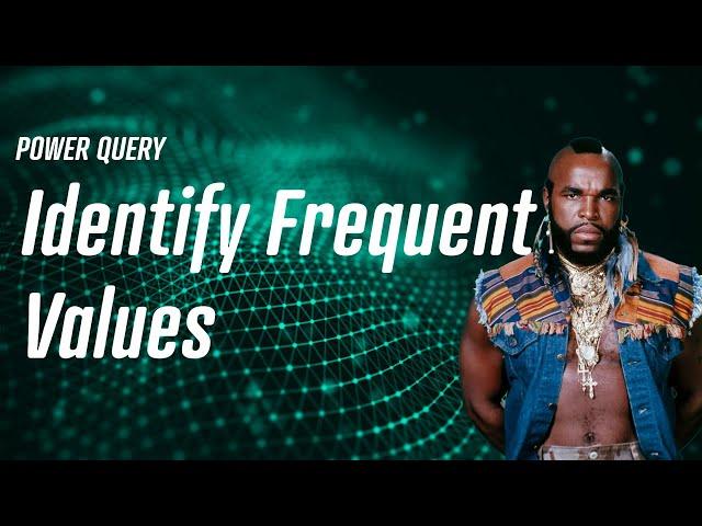 Power Query - Identifying Frequent Values