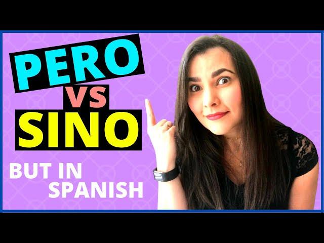 How to use PERO, SINO and SINO QUE |  How to use BUT in SPANISH