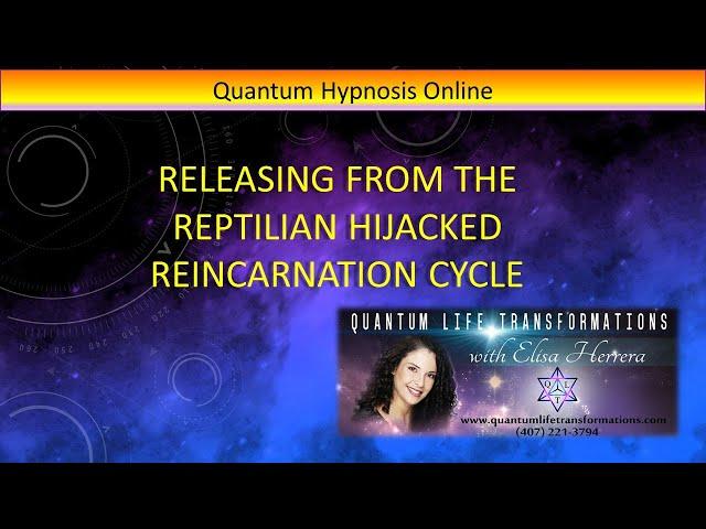 24 Quantum Hypnosis Online - Reptilian Reincarnation Matrix