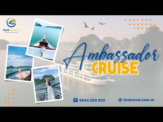 Ambassador Cruise - Đẳng cấp du thuyền 6 sao vịnh Hạ Long | Tico Travel