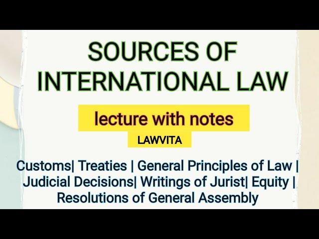 SOURCES of International Law lecture with notes LAWVITA