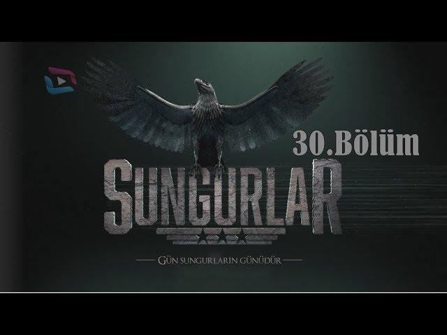 SUNGURLAR - Bölüm 30 (Uzun Versiyon)