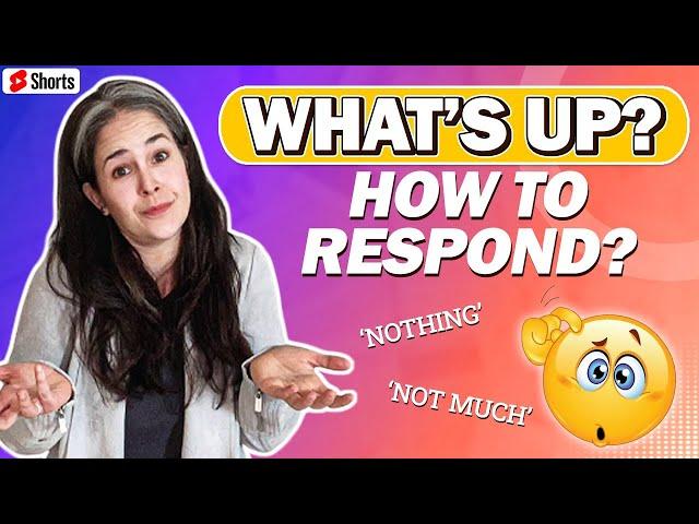 How to Answer WHAT'S UP in English | What Americans REALLY mean #SHORTS