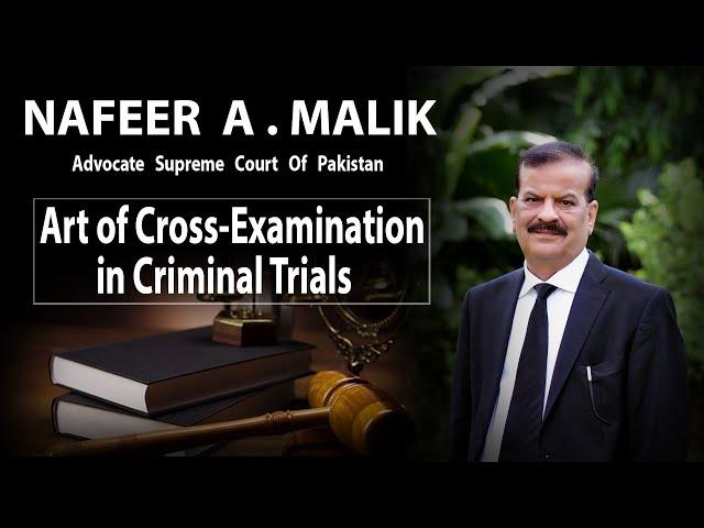 Art of Cross Examination in Criminal Trials by NAFEER A. MALIK