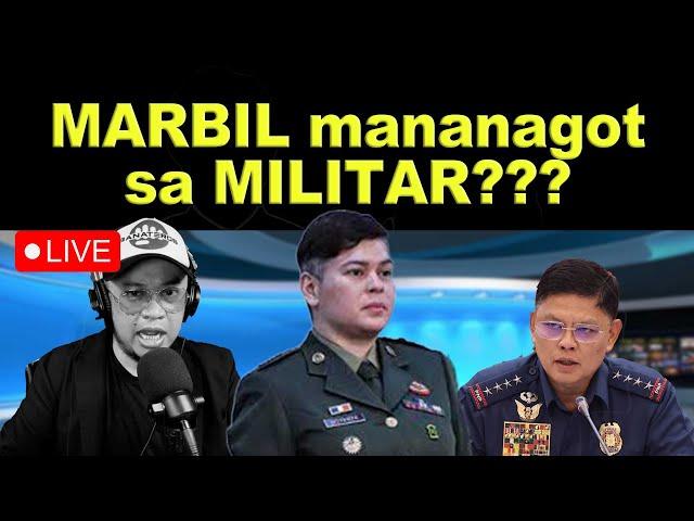 MARBIL mananagot sa MILITAR?