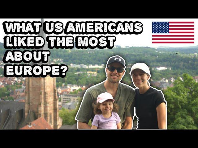 What us Americans liked the most about Europe