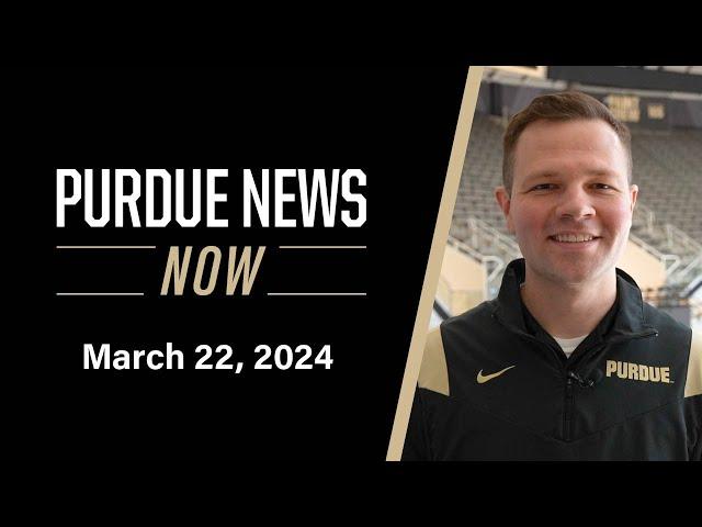 Purdue News Now | March 22