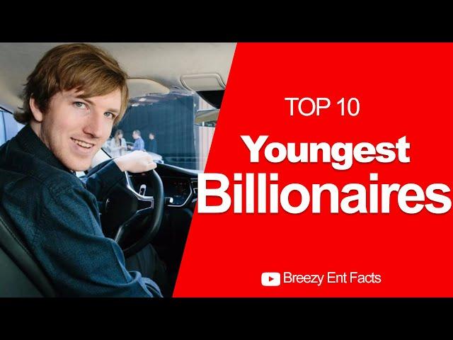 Top 10 Youngest Billionaires In The World I THEIR AGE AND NETWORTH I Breezy Ent Facts