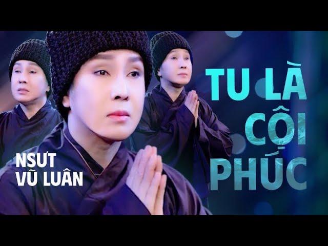 Tu Là Cội Phúc [ MV Official ] - NSƯT Vũ Luân