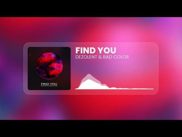 Dezolent & Bad Color - Find You