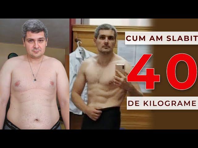 Cum am slabit rapid 40 de kilograme