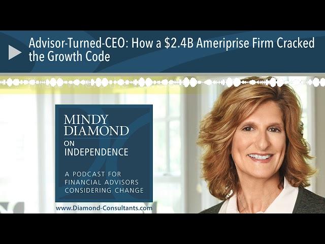 Advisor-Turned-CEO: How a $2.4B Ameriprise Firm Cracked the Growth Code