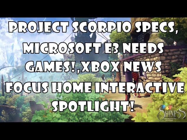 Scorpio talk, Microsoft NEEDS games at E3, Focus Home Interactive Spotlight