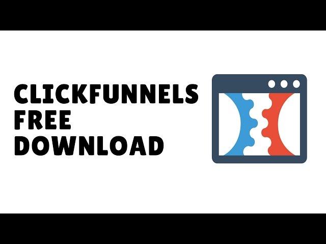 Where To Download Clickfunnels For FREE