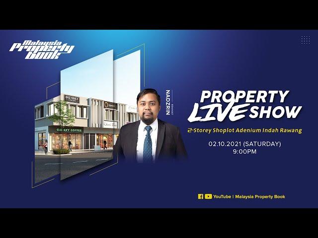 Property LIVE Show #5 | 2-Storey Shoplot Adenium Indah Rawang Live21