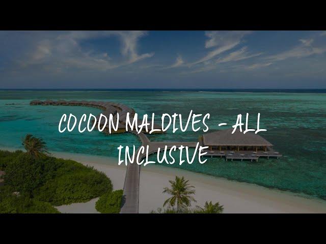 Cocoon Maldives - All Inclusive Review - Lhaviyani Atoll , Maldives