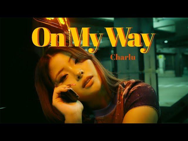 Charlu - On My Way prod.WAZGOGG［Official Music Video］シャルル - オンマイウェイ