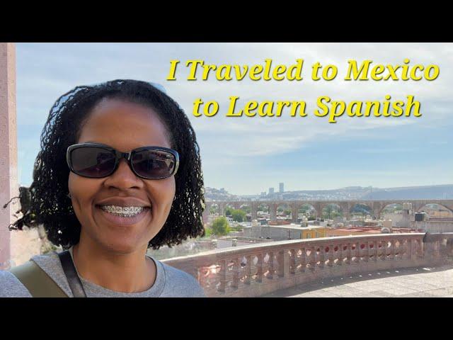 First Immersion Trip to Mexico, Journey To Becoming Fluent in Spanish