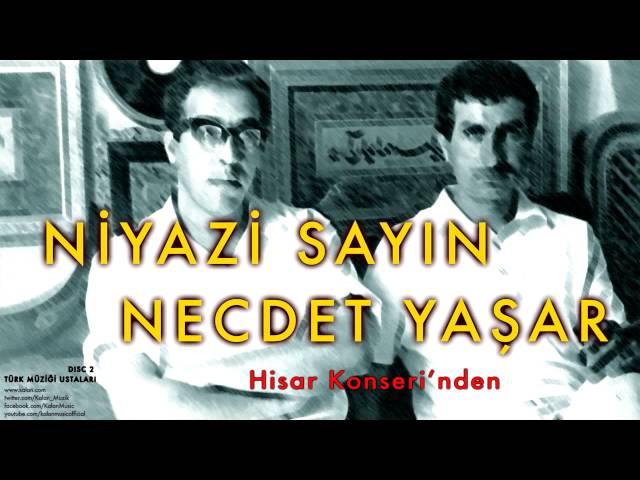 Niyazi Sayın & Necdet Yaşar - Hisar ...  [ Türk Müziği Ustaları Disc 2 © 2005 Kalan Müzik ]