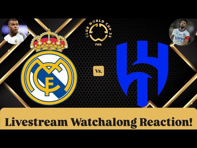 Real Madrid CF Vs. Al-Hilal SFC FIFA Club World Cup 2025 Group H Livestream Watchalong Reaction