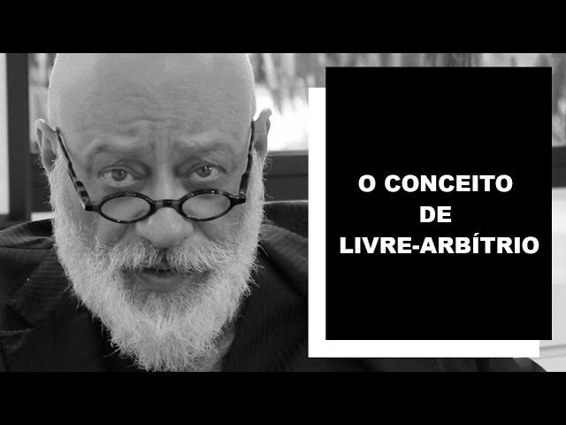 O conceito de livre-arbítrio - Luiz Felipe Pondé