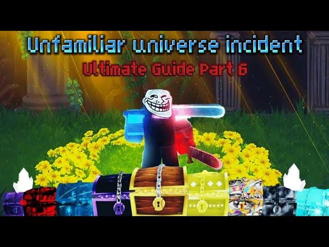 Unfamiliar Universe Incident | Ultimate Guide Part 6