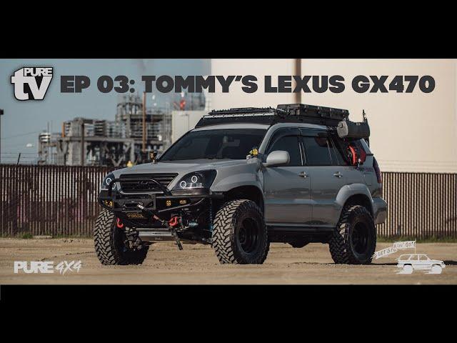 PURE TV: S1E3 Tommy's Lexus GX470 Walk Around (35’s Overland Off Road Build Baja Designs Sherpa)