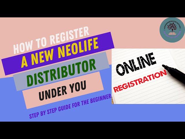 HOW TO REGISTER A  NEOLIFE /GNLD DISTRIBUTOR UNDER YOU AS A BEGINNER