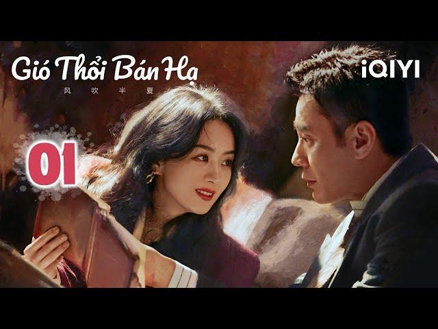 GIÓ THỔI BÁN HẠ - Tập 01 | Phim Nữ Cường Siêu Hot Của Triệu Lệ Dĩnh,  Âu Hào | iQIYI Kho Phim Hot