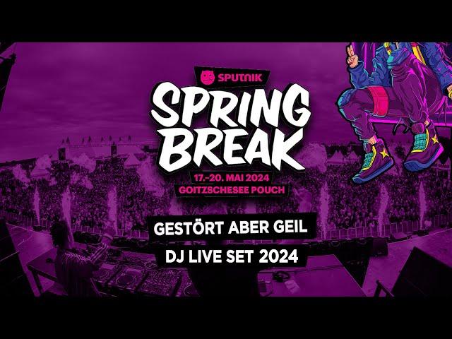 Gestört aber GeiL - Sputnik Spring Break 2024 (DJ Live Set)