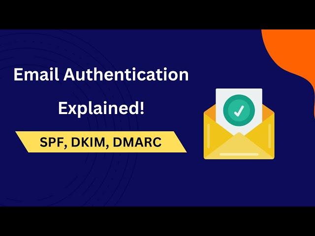 Email authentication Explained, SPF, DKIM, DMARC records