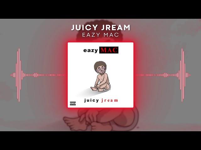 Eazy Mac - Juicy Jream (Official Audio)