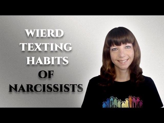 Weird texting habits of narcissists