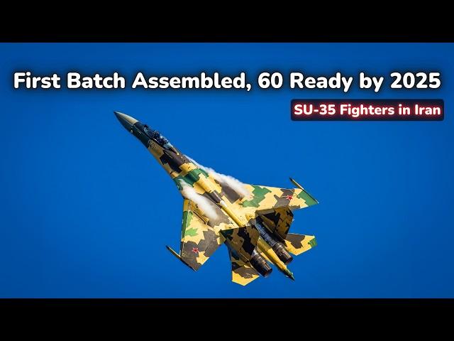 First Batch of Sukhoi SU-35 Fighters Assembled in Iran & 60 Sukhoi SU-35 Fighters by 2025