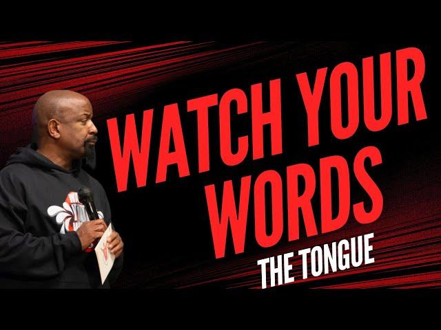 WATCH YOUR WORDS: THE TONGUE